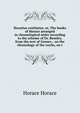 Horatius restitutus; or, The books of Horace arranged in chronological order according to the scheme of Dr. Bentley, from the text of Gesner, . on the chronology of the works, on t, Horace Horace 
