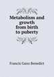 Metabolism and growth from birth to puberty, Benedict, Francis Gano 