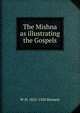 The Mishna as illustrating the Gospels, W H. 1855-1920 Bennett 