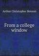 From a college window, Benson, Arthur Christopher, 1862-1925 