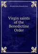 Virgin saints of the Benedictine Order, Benedictines Benedictines 