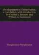 The characters of Theophrastus; a translation, with introduction by Charles E. Bennett and William A. Hammond, Theophrastus Theophrastus 