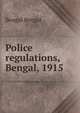 Police regulations, Bengal, 1915, Bengal Bengal 