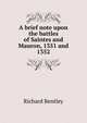 A brief note upon the battles of Saintes and Mauron, 1351 and 1352, Richard Bentley 