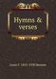 Hymns & verses, Louis F. 1855-1930 Benson 