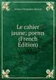 Le cahier jaune; poems (French Edition), Benson, Arthur Christopher, 1862-1925 