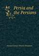 Persia and the Persians, Samuel Greene Wheeler Benjamin 