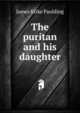 The puritan and his daughter, James Kirke Paulding 