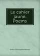 Le cahier jaune. Poems, Benson, Arthur Christopher, 1862-1925 