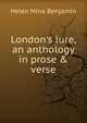 London's lure, an anthology in prose & verse, Helen Mina Benjamin 