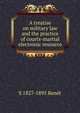 A treatise on military law and the practice of courts-martial electronic resource, S 1827-1895 Benet 