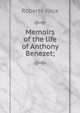Memoirs of the life of Anthony Benezet;, Roberts Vaux 
