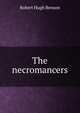 The necromancers, Robert Hugh Benson 