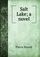 Salt Lake; a novel, Pierre Benoit 