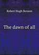 The dawn of all, Robert Hugh Benson 
