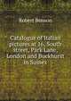 Catalogue of Italian pictures at 16, South street, Park Lane, London and Buckhurst in Sussex, Robert Benson 