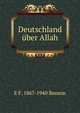 Deutschland uber Allah, E F. 1867-1940 Benson 