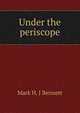 Under the periscope, Mark H. J Bennett 