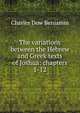The variations between the Hebrew and Greek texts of Joshua: chapters 1-12, Charles Dow Benjamin 
