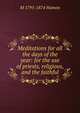 Meditations for all the days of the year: for the use of priests, religious, and the faithful, M 1795-1874 Hamon 