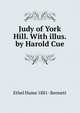 Judy of York Hill. With illus. by Harold Cue, Ethel Hume 1881- Bennett 