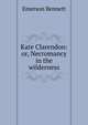 Kate Clarendon: or, Necromancy in the wilderness, Emerson Bennett 