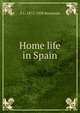 Home life in Spain, S L. 1872-1958 Bensusan 