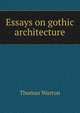 Essays on gothic architecture, Thomas Warton 