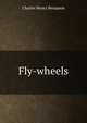 Fly-wheels, Charles Henry Benjamin 