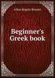 Beginner's Greek book, Allen Rogers Benner 