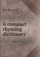 A compact rhyming dictionary, P R Bennett 