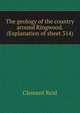 The geology of the country around Ringwood. (Explanation of sheet 314), Reid, Clement, 1853-1916 