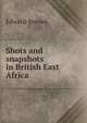 Shots and snapshots in British East Africa, Edward Bennet 