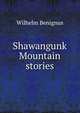 Shawangunk Mountain stories, Wilhelm Benignus 
