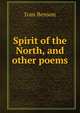 Spirit of the North, and other poems, Ivan Benson 