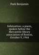 Infatuation: a poem, spoken before the Mercantile library association of Boston, October 9, 1944, Park Benjamin 