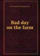 Bad day on the farm, M F. [from old catalog] Bentley 