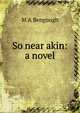 So near akin: a novel, M A Bengough 