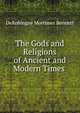 The Gods and Religions of Ancient and Modern Times ., DeRobingne Mortimer Bennett 