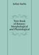 Text-Book of Botany: Morphological and Physiological, Julius Sachs 
