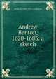 Andrew Benton, 1620-1683: a sketch, Josiah H. 1843-1917. cn Benton 