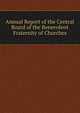 Annual Report of the Central Board of the Benevolent Fraternity of Churches, 