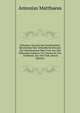Volledige Chronyk Van Oostfrieslant: Behelsende Niet Alleenlik De Historie Van Oostfriesland, Maer Ook Van Alle Nabuirige Volkeren Ten Oosten En Ten . Friesland, Zoo Ten Tyde (Dutch Edition), Antonius Matthaeus 