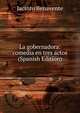La gobernadora: comedia en tres actos (Spanish Edition), Jacinto Benavente 
