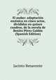 El audaz: adaptacion escenica en cinco actos, divididos en quince cuadros, de la novela de Benito Perez Galdos (Spanish Edition), Jacinto Benavente 