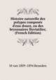 Histoire naturelle des polypes compos?s d'eau douce, ou des bryozoaires fluviatiles; (French Edition), M van 1809-1894 Beneden 