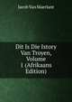 Dit Is Die Istory Van Troyen, Volume 1 (Afrikaans Edition), Jacob Van Maerlant 