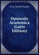 Opuscula Academica (Latin Edition), Ernst Gottlieb Bengel 