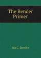 The Bender Primer, Ida C. Bender 