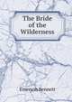 The Bride of the Wilderness, Emerson Bennett 